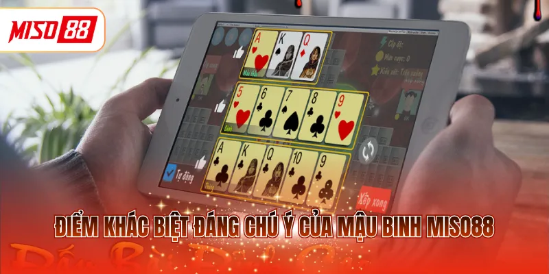 Điểm khác biệt đáng chú ý của Mậu Binh MISO88