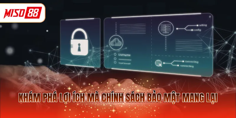 Khám phá lợi ích mà chính sách bảo mật MISO mang lại 