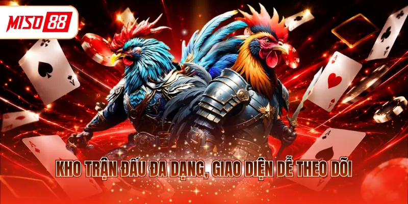 Kho trận đấu đa dạng, giao diện dễ theo dõi