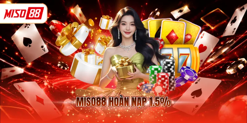 MISO88 hoàn nạp 1.5%