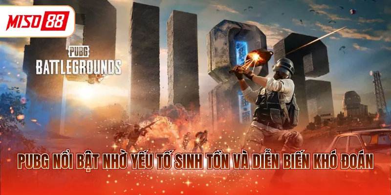 PUBG nổi bật nhờ yếu tố sinh tồn và diễn biến khó đoán